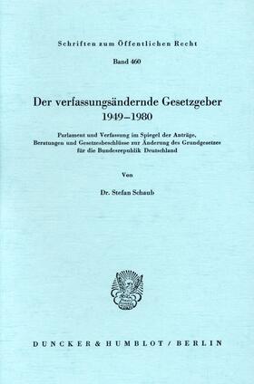 Schaub | Der verfassungsändernde Gesetzgeber 1949 - 1980. | E-Book | sack.de
