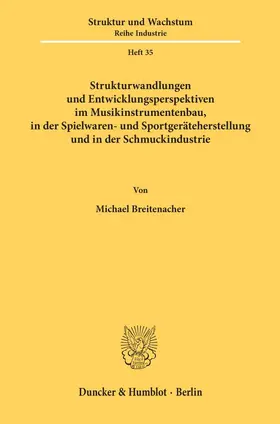 Breitenacher |  Strukturwandlungen und Entwicklungsperspektiven im Musikinstrumentenbau, in der Spielwaren- und Sportgeräteherstellung und in der Schmuckindustrie. | eBook | Sack Fachmedien