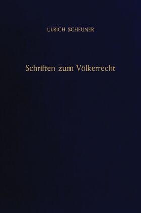 Tomuschat / Scheuner | Schriften zum Völkerrecht. | E-Book | sack.de