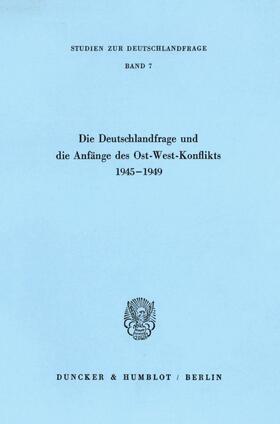  Die Deutschlandfrage und die Anfänge des Ost-West-Konflikts 1945–1949. | eBook | Sack Fachmedien