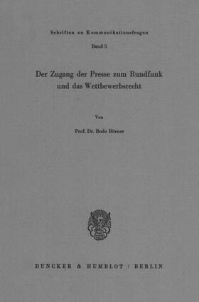 Börner |  Der Zugang der Presse zum Rundfunk und das Wettbewerbsrecht. | eBook | Sack Fachmedien