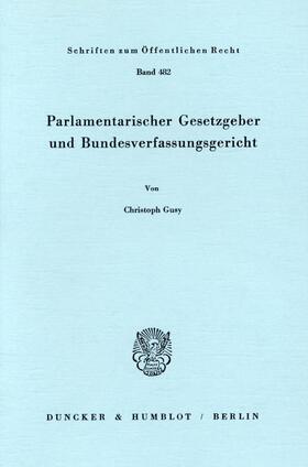 Gusy | Parlamentarischer Gesetzgeber und Bundesverfassungsgericht. | E-Book | sack.de