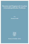 Wulff |  Theorien und Dogmen als Ursachen wirtschaftspolitischer Probleme. | eBook | Sack Fachmedien