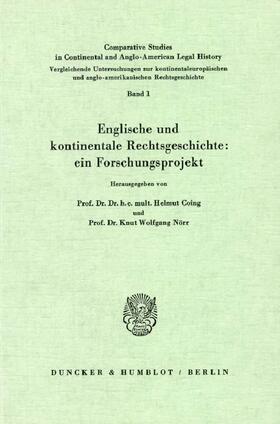 Coing / Nörr |  Englische und kontinentale Rechtsgeschichte: ein Forschungsprojekt | eBook | Sack Fachmedien
