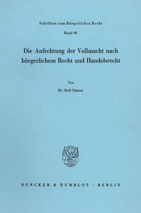 Stüsser |  Die Anfechtung der Vollmacht nach bürgerlichem Recht und Handelsrecht. | eBook | Sack Fachmedien