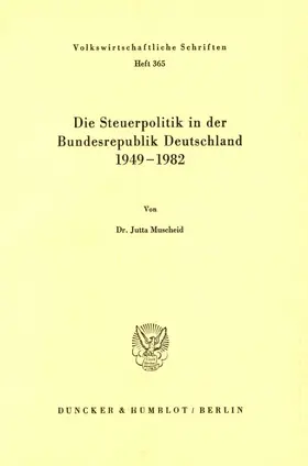 Muscheid |  Die Steuerpolitik in der Bundesrepublik Deutschland 1949 - 1982. | eBook | Sack Fachmedien