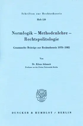 Adomeit |  Normlogik – Methodenlehre – Rechtspolitologie. | eBook | Sack Fachmedien