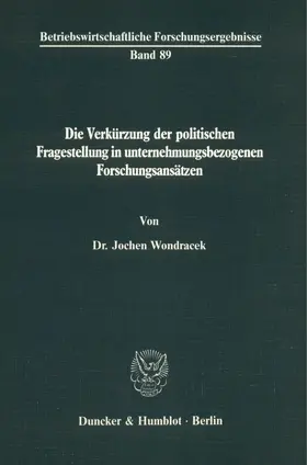 Wondracek |  Die Verkürzung der politischen Fragestellung in unternehmensbezogenen Forschungsansätzen. | eBook | Sack Fachmedien