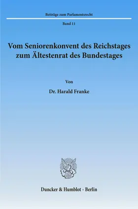 Franke |  Vom Seniorenkonvent des Reichstages zum Ältestenrat des Bundestages. | eBook | Sack Fachmedien