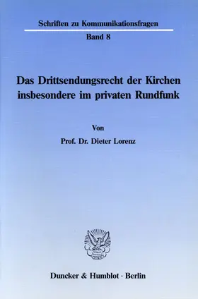 Lorenz |  Das Drittsendungsrecht der Kirchen, insbesondere im privaten Rundfunk. | eBook | Sack Fachmedien
