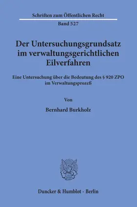 Burkholz |  Der Untersuchungsgrundsatz im verwaltungsgerichtlichen Eilverfahren. | eBook | Sack Fachmedien