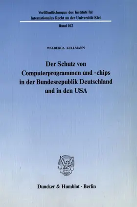Kullmann |  Der Schutz von Computerprogrammen und -chips in der Bundesrepublik Deutschland und in den USA. | eBook | Sack Fachmedien