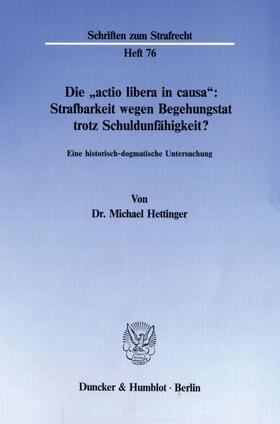 Hettinger | Die »actio libera in causa«: Strafbarkeit wegen Begehungstat trotz Schuldunfähigkeit? | E-Book | sack.de