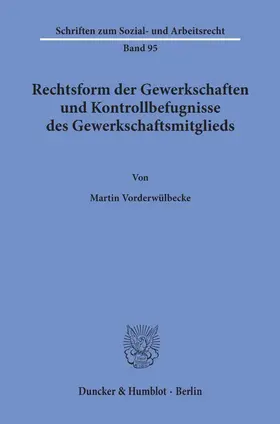 Vorderwülbecke |  Rechtsform der Gewerkschaften und Kontrollbefugnisse des Gewerkschaftsmitglieds. | eBook | Sack Fachmedien