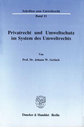 Gerlach |  Privatrecht und Umweltschutz im System des Umweltrechts. | eBook | Sack Fachmedien