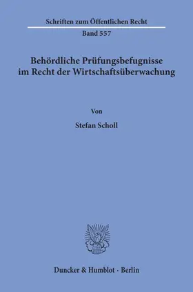 Scholl | Behördliche Prüfungsbefugnisse im Recht der Wirtschaftsüberwachung. | E-Book | sack.de