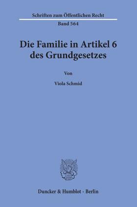 Schmid | Die Familie in Artikel 6 des Grundgesetzes. | E-Book | sack.de