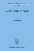 Becker |  Das bayerische Asylrecht. | eBook | Sack Fachmedien
