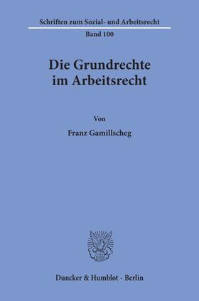 Gamillscheg |  Die Grundrechte im Arbeitsrecht. | eBook | Sack Fachmedien