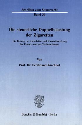 Kirchhof |  Die steuerliche Doppelbelastung der Zigaretten. | eBook | Sack Fachmedien