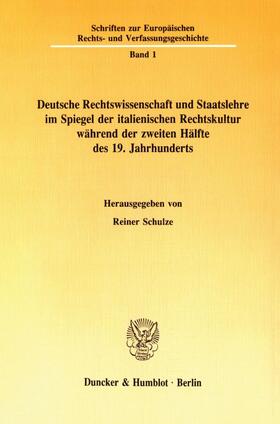Schulze | Deutsche Rechtswissenschaft und Staatslehre im Spiegel der italienischen Rechtskultur während der zweiten Hälfte des 19. Jahrhunderts. | E-Book | sack.de