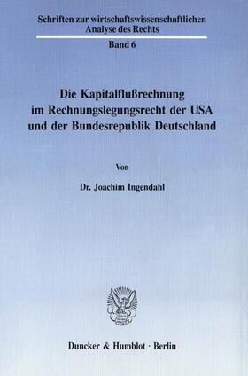 Ingendahl |  Die Kapitalflußrechnung im Rechnungslegungsrecht der USA und der Bundesrepublik Deutschland. | eBook | Sack Fachmedien