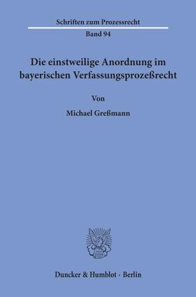 Greßmann | Die einstweilige Anordnung im bayerischen Verfassungsprozeßrecht. | E-Book | sack.de
