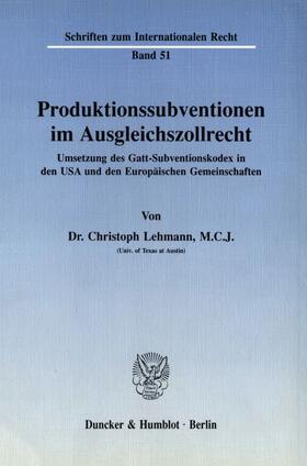 Lehmann | Produktionssubventionen im Ausgleichszollrecht. | E-Book | sack.de