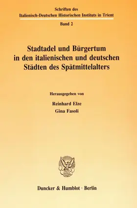 Elze / Fasoli |  Stadtadel und Bürgertum in den italienischen und deutschen Städten des Spätmittelalters. | eBook | Sack Fachmedien