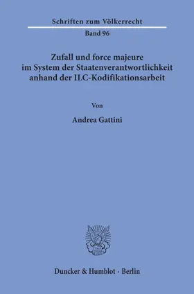 Gattini |  Zufall und force majeure im System der Staatenverantwortlichkeit anhand der ILC-Kodifikationsarbeit. | eBook | Sack Fachmedien