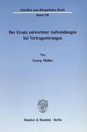 Müller |  Der Ersatz entwerteter Aufwendungen bei Vertragsstörungen. | eBook | Sack Fachmedien