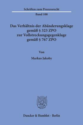 Jakoby | Das Verhältnis der Abänderungsklage gemäß § 323 ZPO zur Vollstreckungsgegenklage gemäß § 767 ZPO. | E-Book | sack.de
