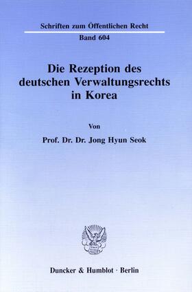 Seok | Die Rezeption des deutschen Verwaltungsrechts in Korea. | E-Book | sack.de