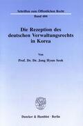 Seok |  Die Rezeption des deutschen Verwaltungsrechts in Korea. | eBook | Sack Fachmedien