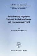 Klein-Blenkers |  Die Bedeutung subjektiver Merkmale im Erbschaftsteuer- und Schenkungsteuerrecht. | eBook | Sack Fachmedien