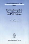 Kugelmann |  Der Rundfunk und die Dienstleistungsfreiheit des EWG-Vertrages. | eBook | Sack Fachmedien