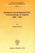 Kleinhenz |  Königtum und parlamentarische Vertrauensfrage in England 1689 - 1841 | eBook | Sack Fachmedien