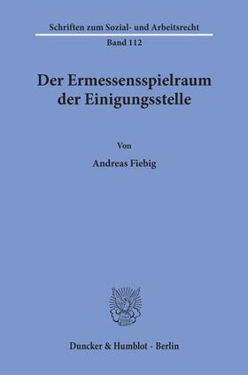Fiebig | Der Ermessensspielraum der Einigungsstelle. | E-Book | sack.de