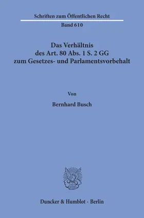 Busch | Das Verhältnis des Art. 80 Abs. 1 S. 2 GG zum Gesetzes- und Parlamentsvorbehalt. | E-Book | www.sack.de
