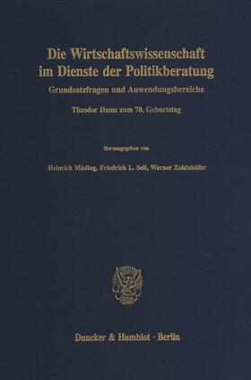Mäding / Zohlnhöfer / Sell | Die Wirtschaftswissenschaft im Dienste der Politikberatung. | E-Book | sack.de