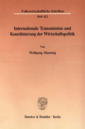 Maennig |  Internationale Transmission und Koordinierung der Wirtschaftspolitik. | eBook | Sack Fachmedien