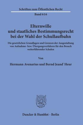 Avenarius / Jeand'Heur | Elternwille und staatliches Bestimmungsrecht bei der Wahl der Schullaufbahn. | E-Book | sack.de
