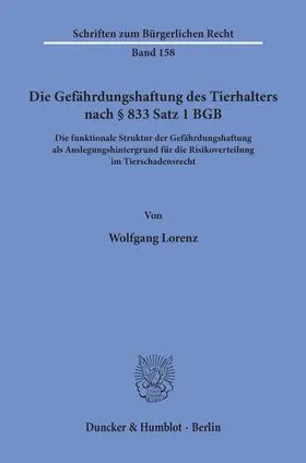 Lorenz |  Die Gefährdungshaftung des Tierhalters nach § 833 Satz 1 BGB. | eBook | Sack Fachmedien