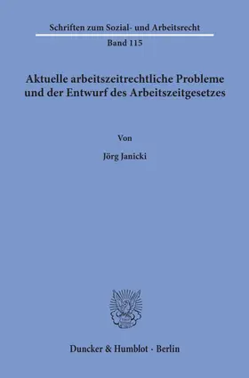 Janicki | Aktuelle arbeitszeitrechtliche Probleme und der Entwurf des Arbeitszeitgesetzes. | E-Book | sack.de