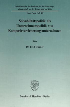Wagner | Solvabilitätspolitik als Unternehmenspolitik von Kompositversicherungsunternehmen. | E-Book | sack.de