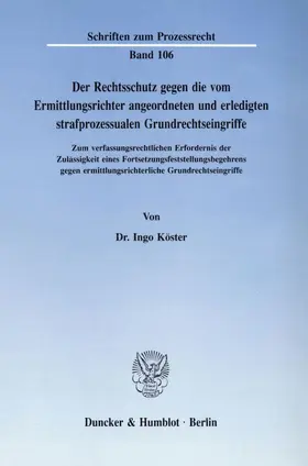 Köster | Der Rechtsschutz gegen die vom Ermittlungsrichter angeordneten und erledigten strafprozessualen Grundrechtseingriffe. | E-Book | www.sack.de