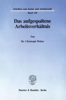 Weber | Das aufgespaltene Arbeitsverhältnis. | E-Book | sack.de