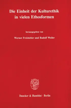 Freistetter / Weiler |  Die Einheit der Kulturethik in vielen Ethosformen. | eBook | Sack Fachmedien