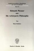 Redeker |  Helmuth Plessner oder Die verkörperte Philosophie. | eBook | Sack Fachmedien