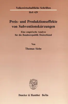 Siebe |  Preis- und Produktionseffekte von Subventionskürzungen. | eBook | Sack Fachmedien